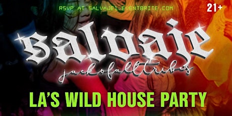 SALVAJE - "LA's Wild House Party"