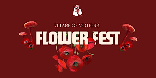 Primaire afbeelding van Village Of Mothers 1st Annual Flower Festival