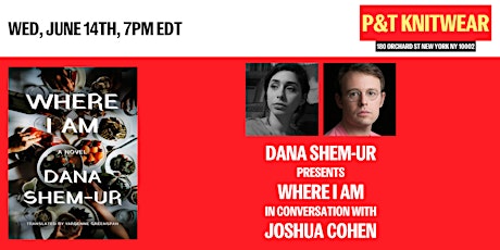 Dana Shem-Ur presents Where I Am, with Joshua Cohen