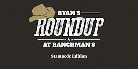 Ryan's Roundup at Ranchman's - Stampede Edition primary image
