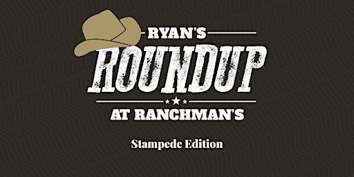 Primaire afbeelding van Ryan's Roundup at Ranchman's - Stampede Edition