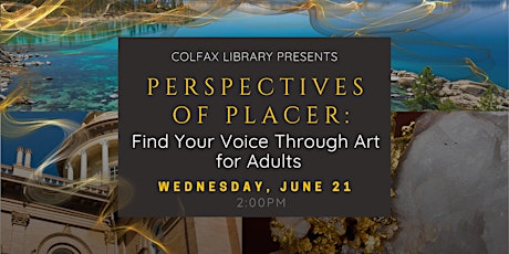 Perspectives of Placer: Art for Adults at Colfax Library
