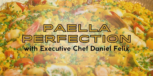 Paella Perfection with Executive Chef Daniel Felix primary image