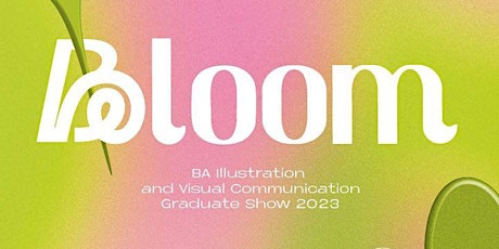 Bloom - Graduate  exhibition 2023