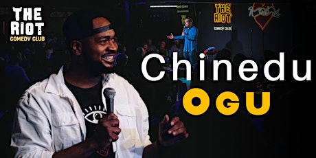 The Riot Comedy Club presents Chinedu Ogu