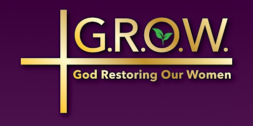GROW  Women's Conference                          "Growing in Godliness"