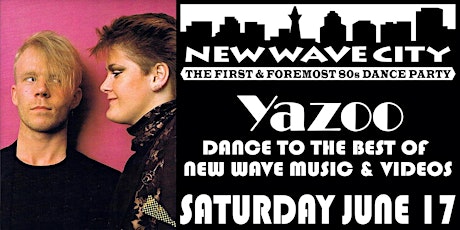 Primaire afbeelding van 2 for 1 admission to New Wave City June 17, 2023, Yazoo Night