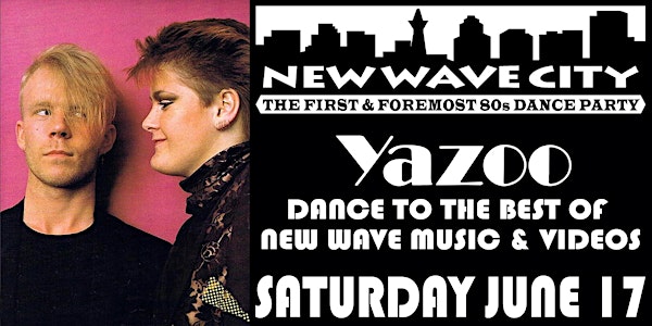 2 for 1 admission to New Wave City June 17, 2023, Yazoo Night