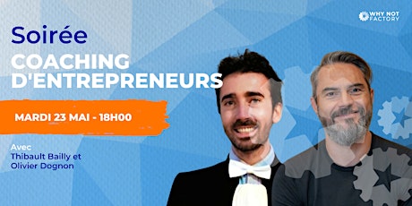 Hauptbild für Soirée coaching d'entrepreneurs - Why Not Factory