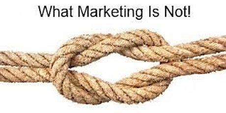 What Marketing is NOT.....