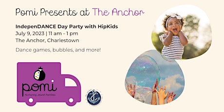 Pomi Presents: IndepenDance Day Party at The Anchor featuring HipKids