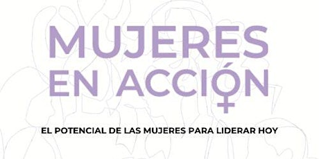 Imagen principal de Mujeres en Acción: el potencial de las mujeres para liderar hoy.