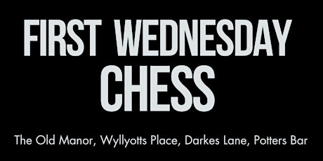First Wednesday Chess - Potters Bar