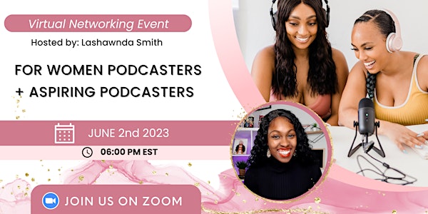 Virtual Networking Event for Women Podcasters + Aspiring Podcasters