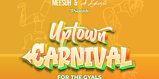 Uptown Carnival: For The Gyals Caribbean Afrobeats Soca Dancehall Reggaeton primary image