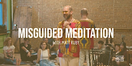 Misguided Meditation with Matt Ruby: A Mindful Comedy Show