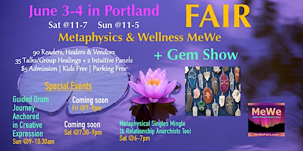 Metaphysics & Wellness MeWe Fair + Gem Show in Portland, 90 Booths/30 Talks