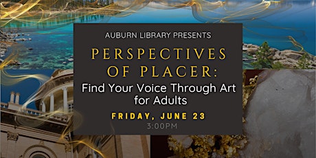 Perspectives of Placer: Art for Adults at the Auburn Library