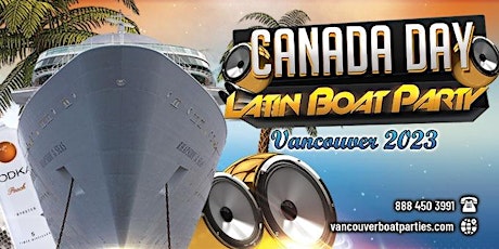 Canada Day Latin Boat Party Vancouver|  July 1st | Vancouver Latin Events