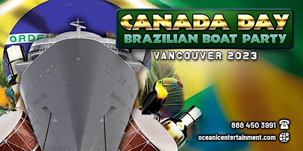 Canada Day Brazilian Boat Party Vancouver 2023 | Things to Do Vancouver