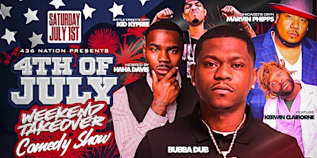 4TH OF JULY WEEKEND TAKEOVER with HAHA DAVIS, BUBBA DUB & KERWIN CLAIBORNE
