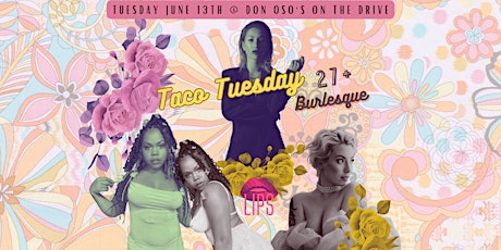 LIPS Taco Tuesday & Burlesque (27+ Event)