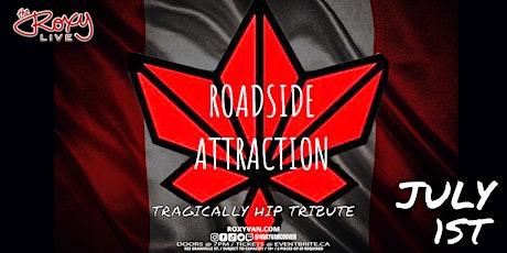ROADSIDE ATTRACTION ( TRAGICALLY HIP TRIBUTE )