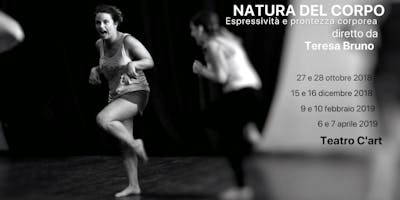 NATURA DEL CORPO Espressività e prontezza corporea diretto da Teresa Bruno NATURA DEL CORPO Espressività e prontezza corporea diretto da Teresa Bruno