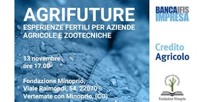 INVITO - AGRIFUTURE: Esperienze fertili per aziende agricole e zootecniche, 13 novembre 2018 INVITO - AGRIFUTURE: Esperienze fertili per aziende agricole e zootecniche, 13 novembre 2018