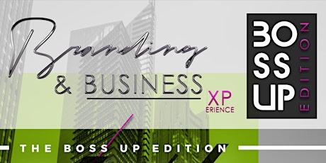 Branding & Biz Xperience: #BOSSUP Edition (Empowerment Brunch) primary image