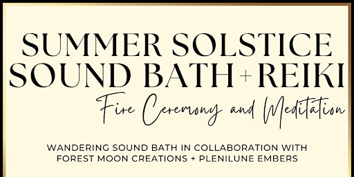 Summer Solstice Fire Ceremony + Sound Bath with Reiki Meditation primary image