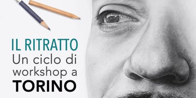 IL RITRATTO. Un ciclo di workshop a Torino IL RITRATTO. Un ciclo di workshop a Torino