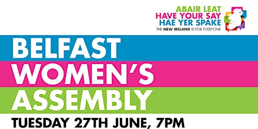 Belfast Women's Assembly - Have Your Say
