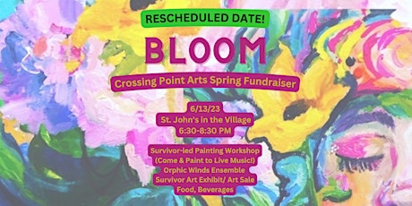 BLOOM  ~ Crossing Point Arts ~ Spring Fundraiser