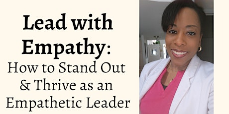 Lead with Empathy: How to Stand Out & Thrive as an Empathetic Leader