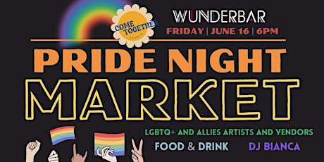 PRIDE Night Market at Wunderbar! An unforgettable celebration of LOVE!