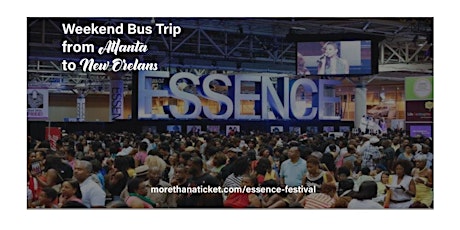 Essence Festival Bus Trip Atlanta to New Orleans