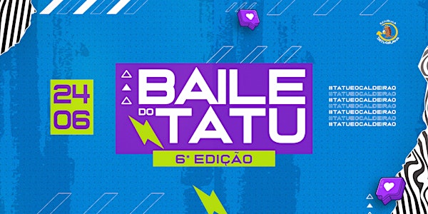 Baile do Tatu 6ª Ed.