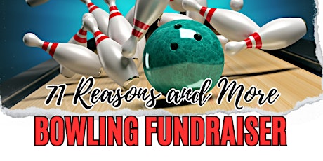 71 Reasons and More Bowling Fundraiser