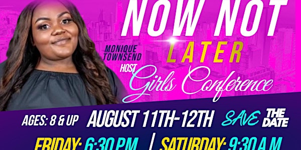 Now Not Later Girls Conference
