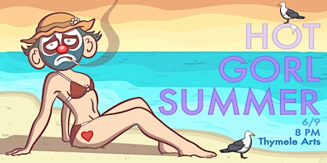 Hot Gorl Summer: Comedy and Music Variety Show