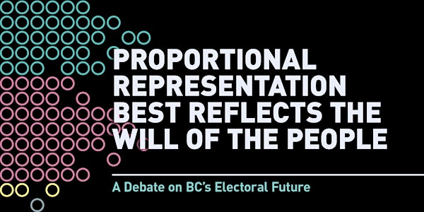 Proportional Representation Best Reflects the Will of the People: A Debate on BC’s Electoral Future