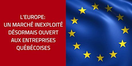 L'Europe: Un marché inexploité désormais ouvert aux entreprises québécoises