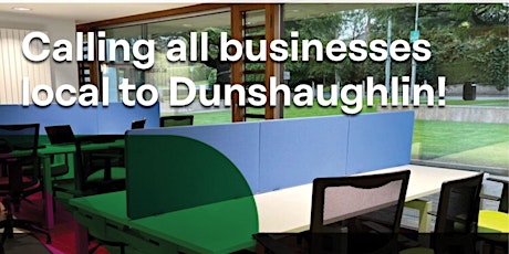 Calling all businesses  local to  Dunshaughlin!