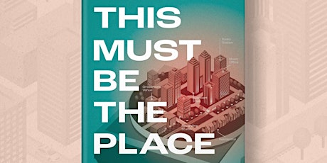 Imagen principal de 'This Must Be The Place: How Music Can Make Your City Better' Book Launch