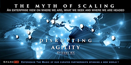 Disrupting Agility Ep-03 : The Myth of Scaling ! An Enterprise POV primary image