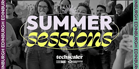 Techscaler Summer Sessions: Edinburgh & Lothians