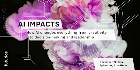 AI IMPACTS. How AI changes everything from creativity to decision-making and leadership primary image