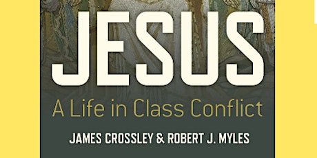 ONLINE & ONSITE LAUNCH: Jesus: Life in Class Conflict
