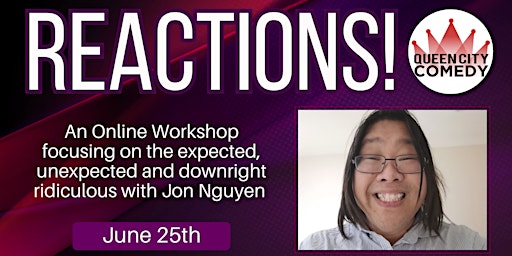 Reactions! An Online Improv Workshop with Jon Nguyen ! primary image